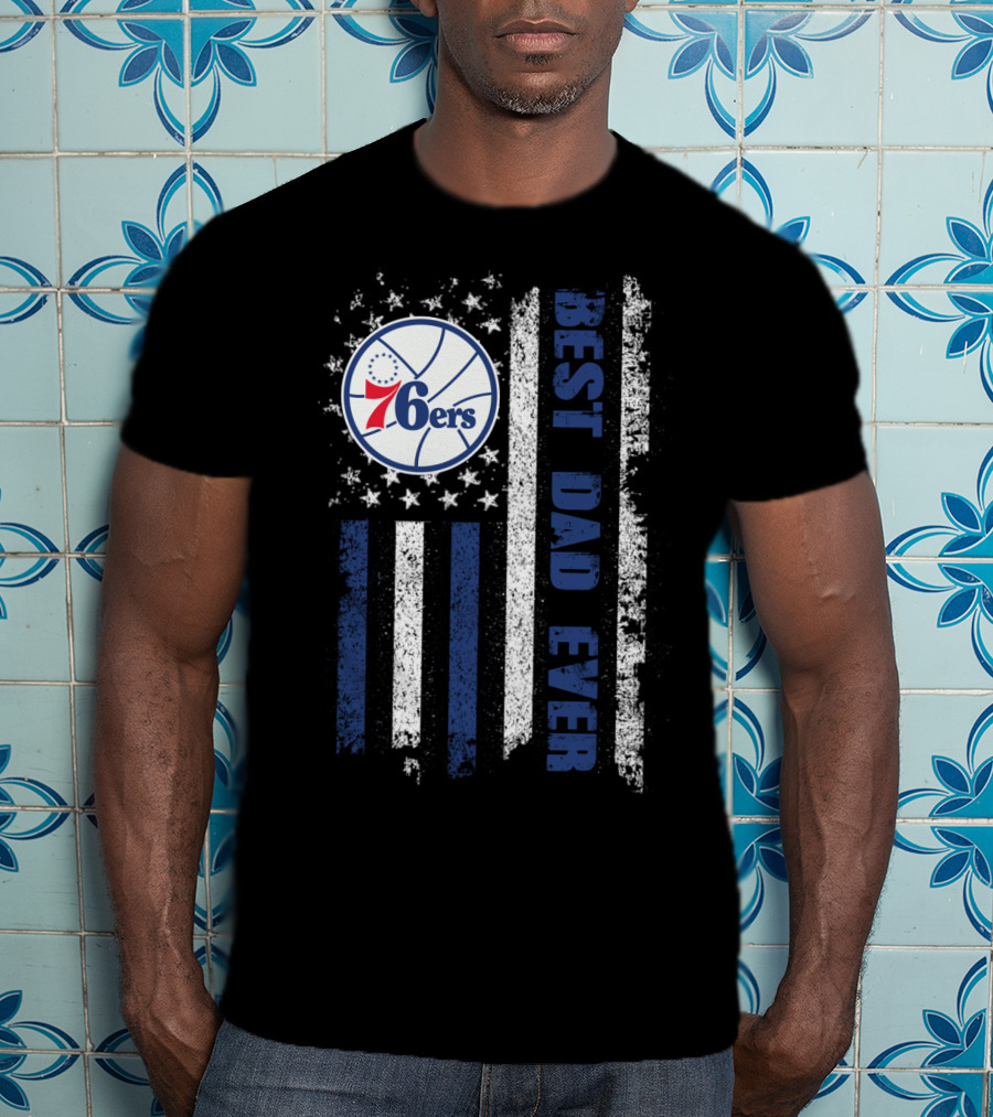 Philadelphia 76ers Best Dad Ever Patriotic Flag T-Shirt