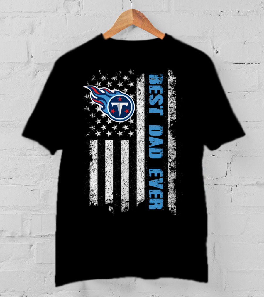 Tennessee Titans Best Dad Ever American Flag T-Shirt
