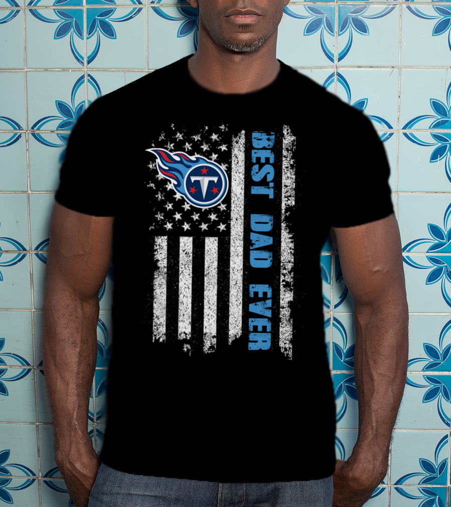 Tennessee Titans Best Dad Ever American Flag T-Shirt