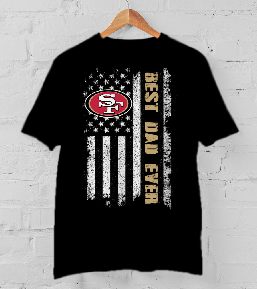 San Francisco 49ers Best Dad Ever American Flag T-Shirt