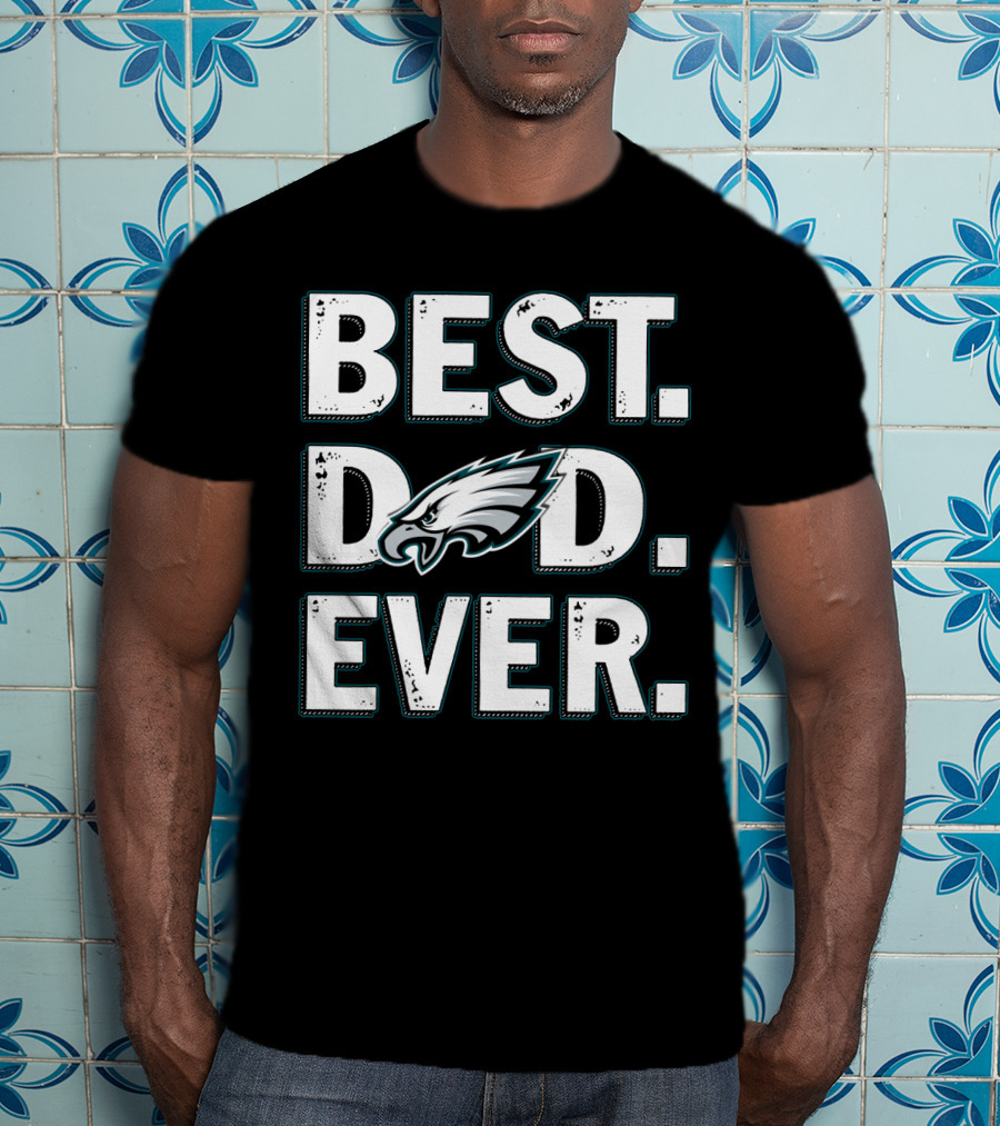 Best Dad Ever Philadelphia Eagles T-Shirt