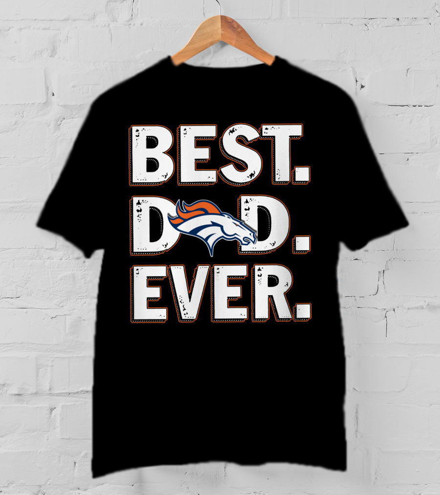 Best Dad Ever Denver Broncos T-Shirt