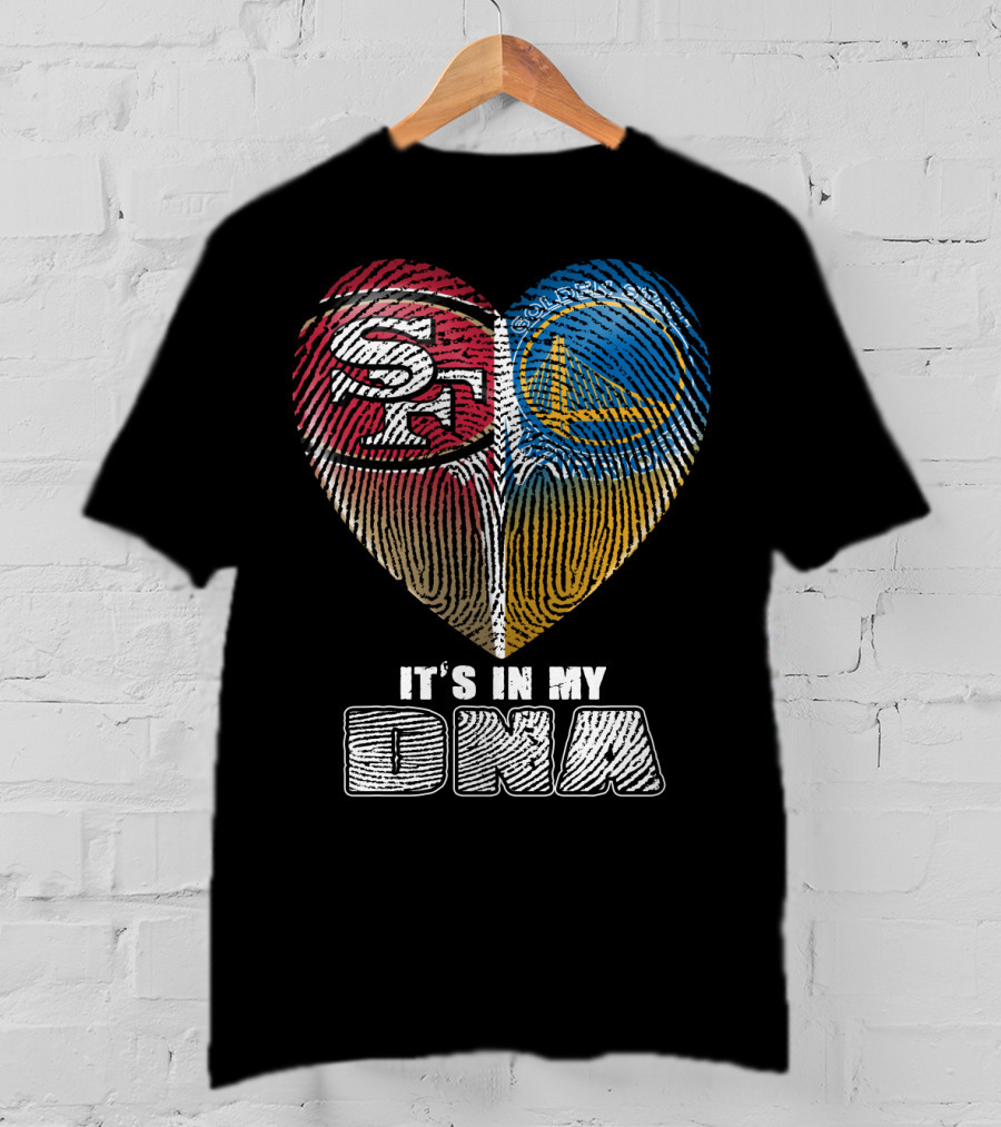 San Francisco 49ers Golden State Warriors It's In My Dna T-Shirt