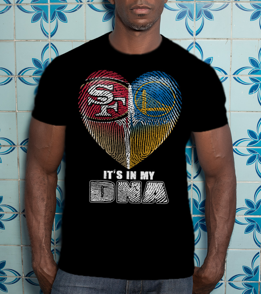 San Francisco 49ers Golden State Warriors It's In My Dna T-Shirt