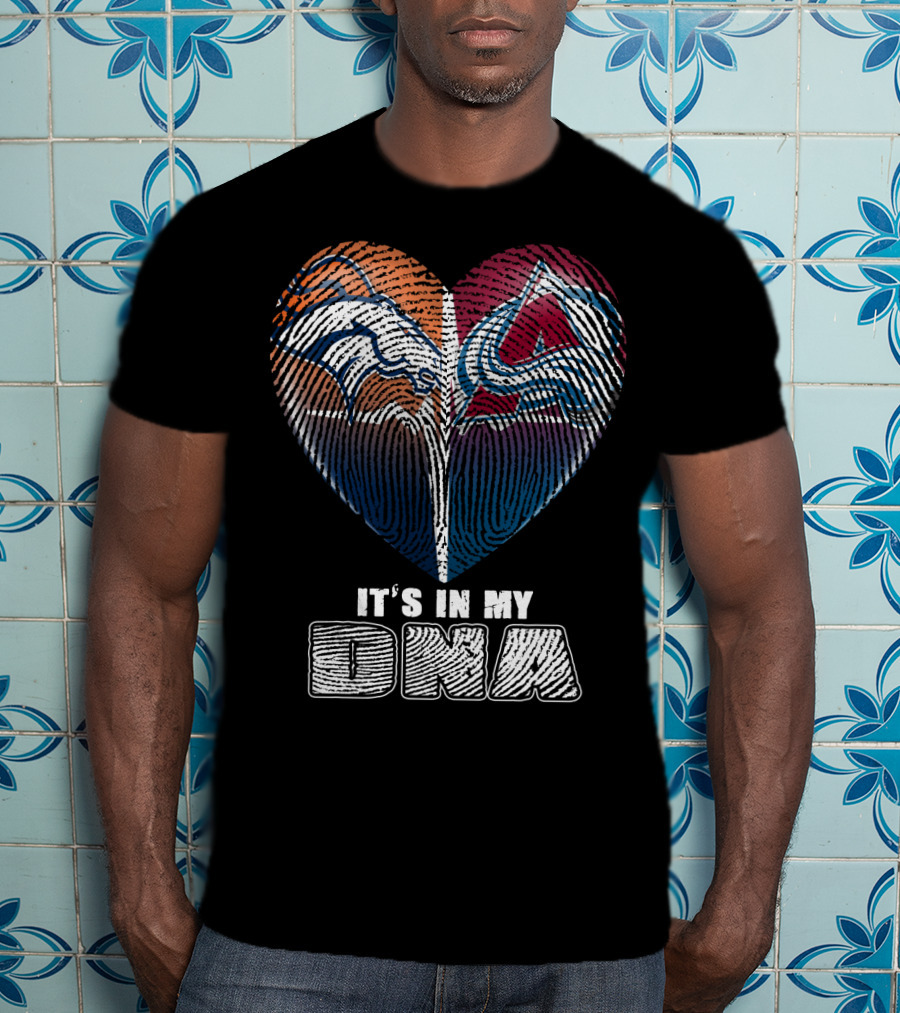 Denver Broncos Colorado Avalanche It's In My Dna T-Shirt