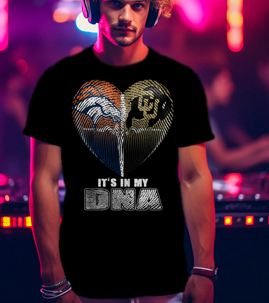 Denver Broncos And Colorado Buffaloes It's In My Dna T-Shirt