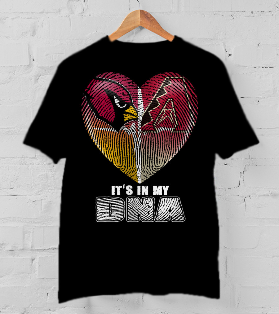 Arizona Cardinals And Arizona Diamondbacks Heart It's In My Dna T-Shirt