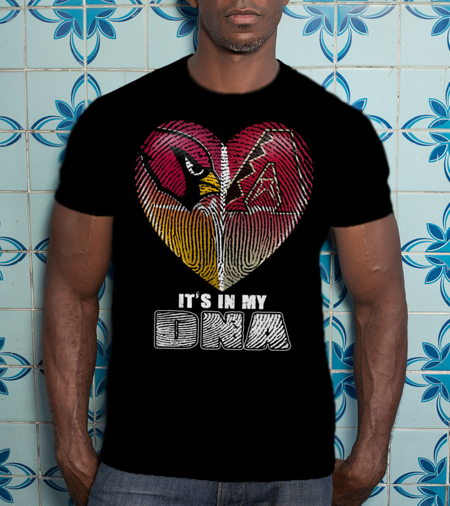 Arizona Cardinals And Arizona Diamondbacks Heart It's In My Dna T-Shirt