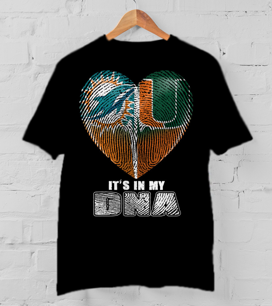Miami Dolphins And Miami Hurricanes It's In My Dna T-Shirt