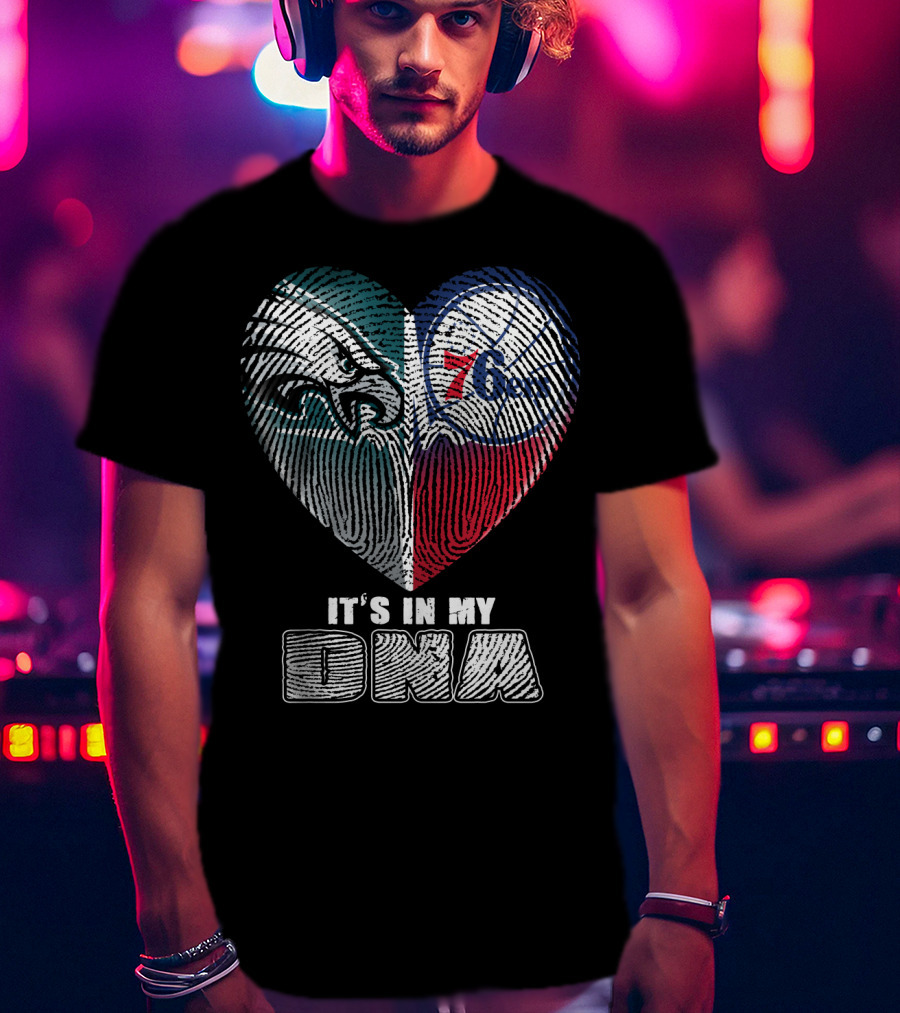 Philadelphia Eagles 76ers Heart It's In My Dna T-Shirt