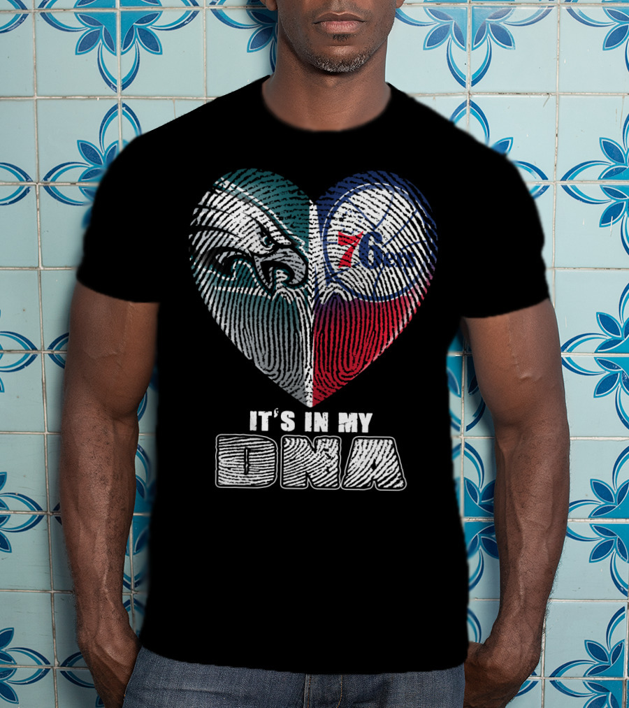 Philadelphia Eagles 76ers Heart It's In My Dna T-Shirt