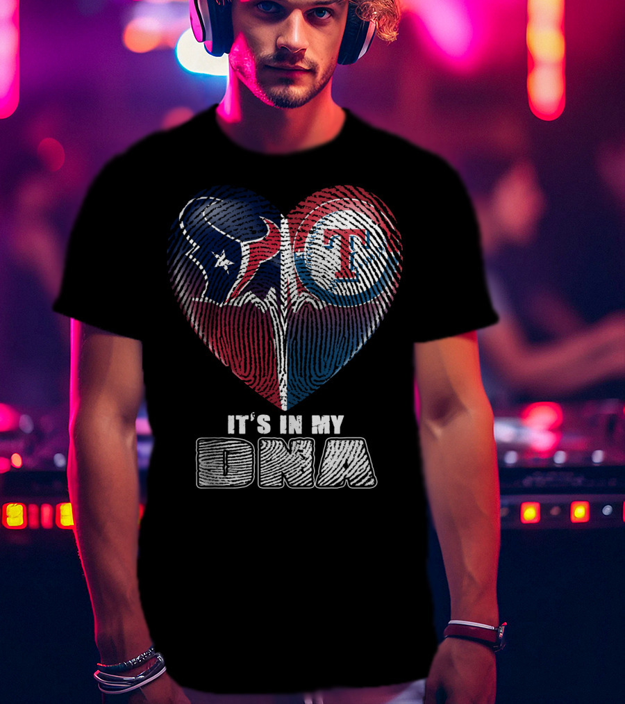 Houston Texans Texas Rangers It's In My Dna T-Shirt