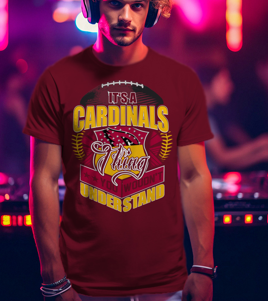 Arizona Cardinals It's A Cardinals Thing You Wouldn't Understand T-Shirt