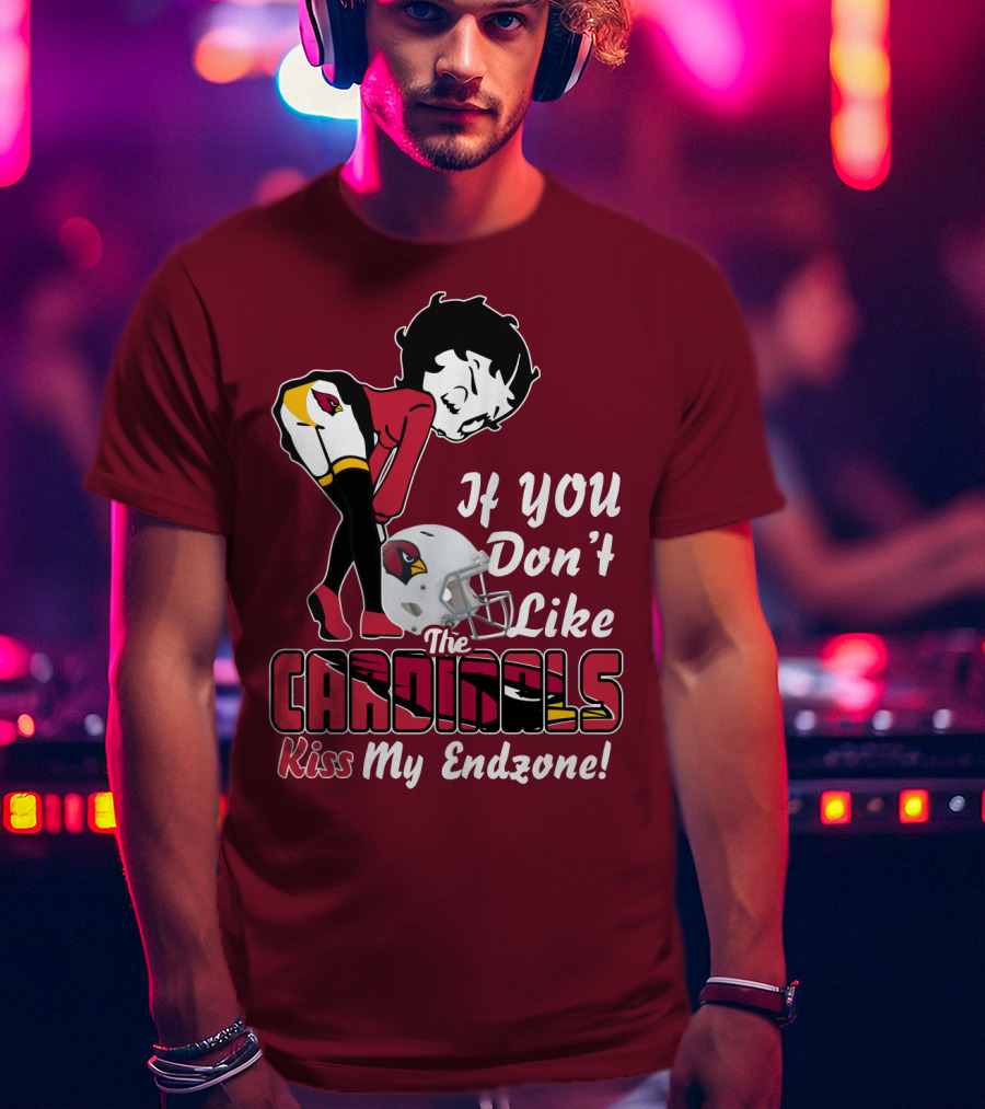 If You Don't Like The Cardinals Kiss My Endzone T-Shirt