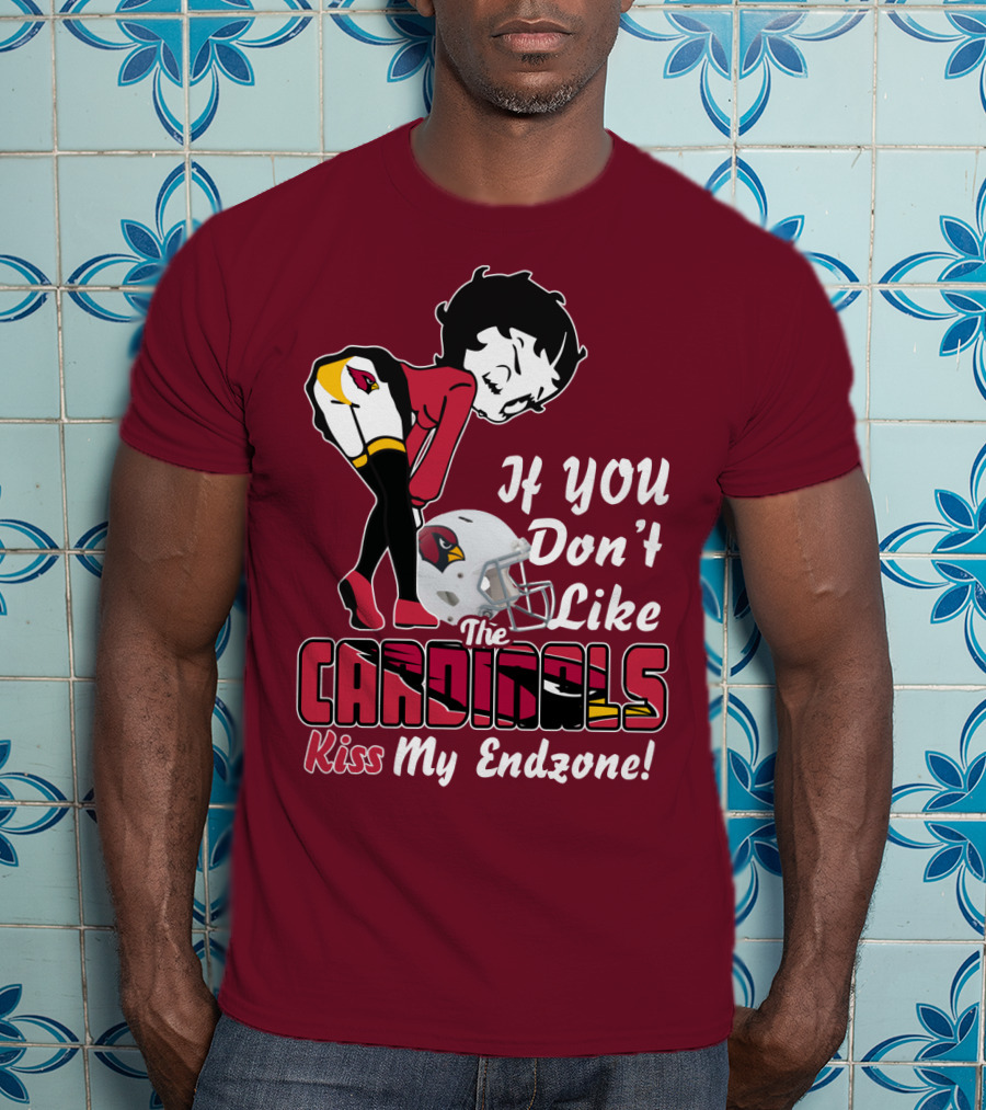 If You Don't Like The Cardinals Kiss My Endzone T-Shirt