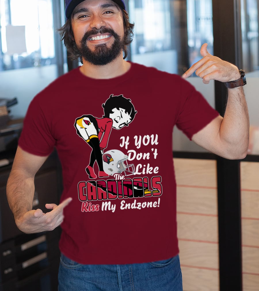 If You Don't Like The Cardinals Kiss My Endzone T-Shirt