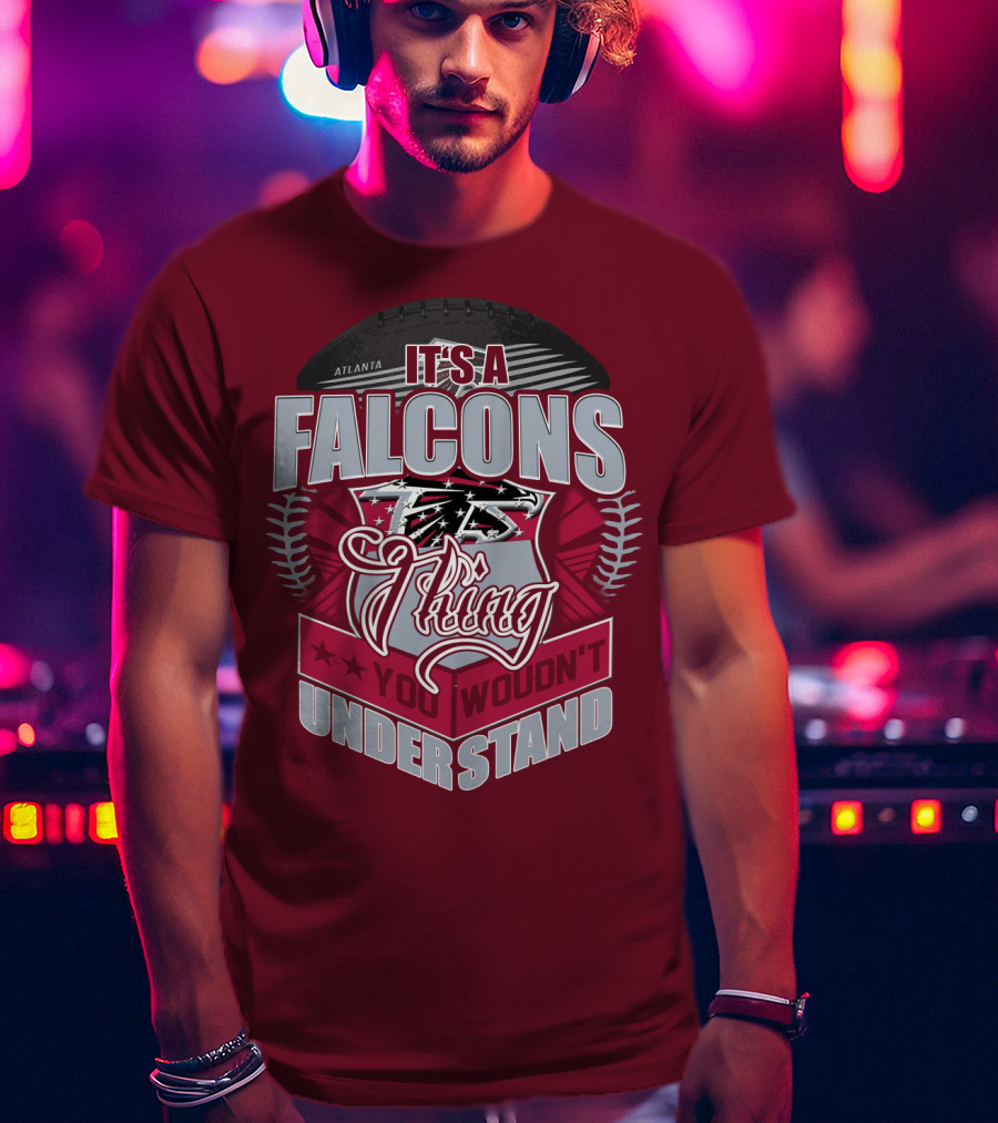 Atlanta Falcons It's A Falcons Thing You Wouldn't Understand T-Shirt