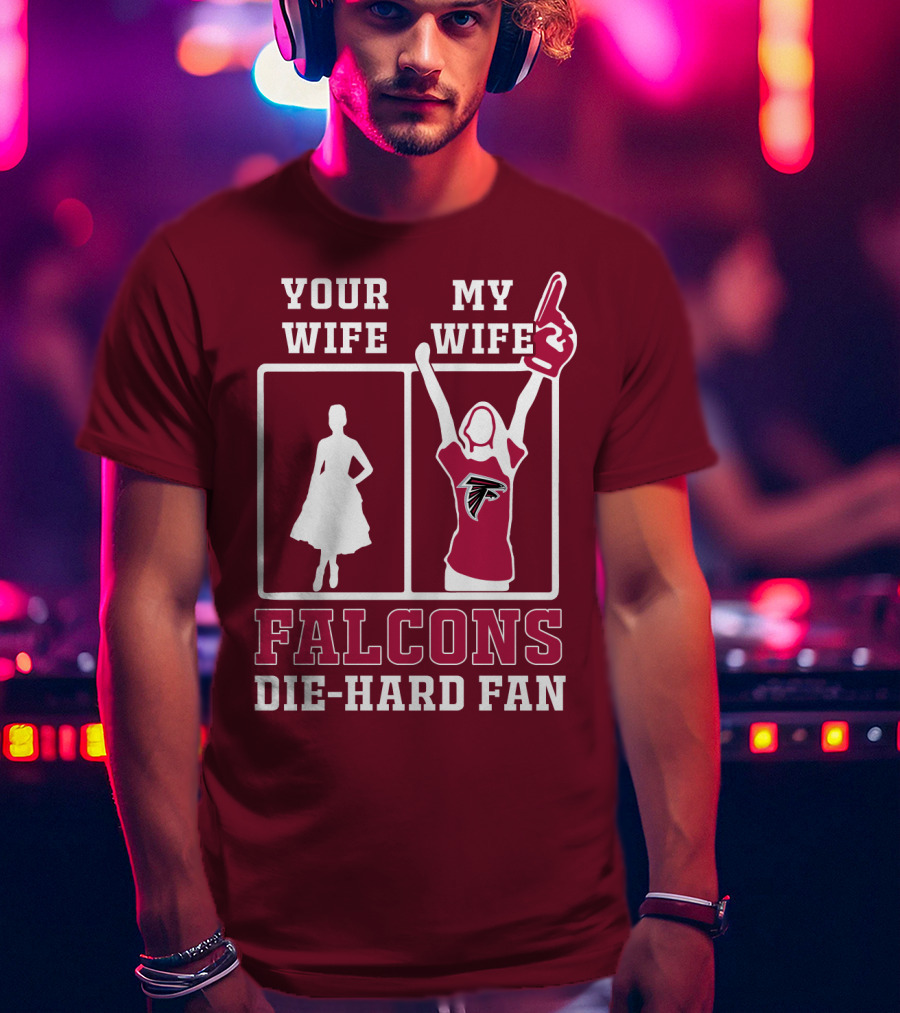 Your Wife My Wife Falcons Die-Hard Fan T-Shirt