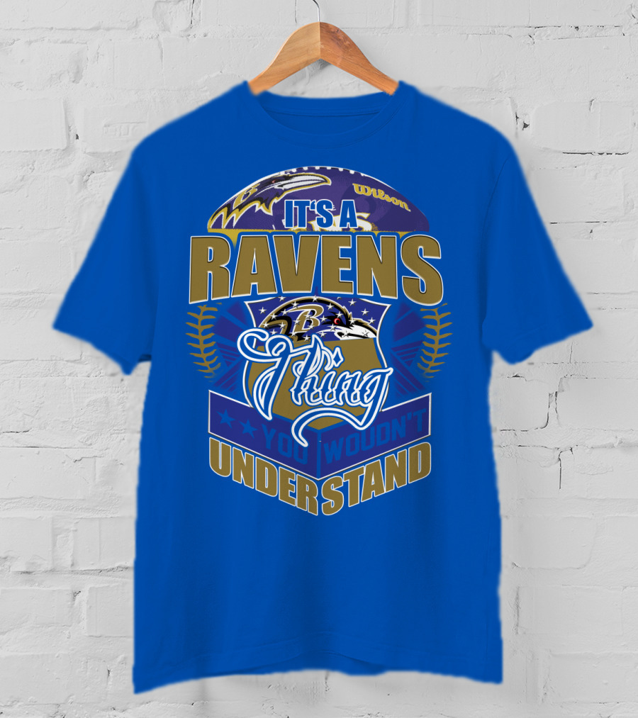 It's A Baltimore Ravens Thing You Wouldn't Understand T-Shirt
