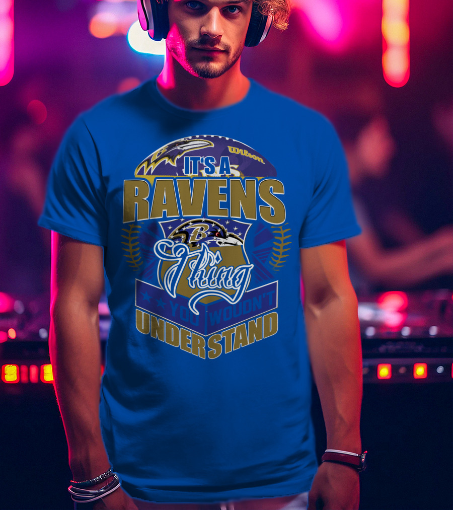 It's A Baltimore Ravens Thing You Wouldn't Understand T-Shirt