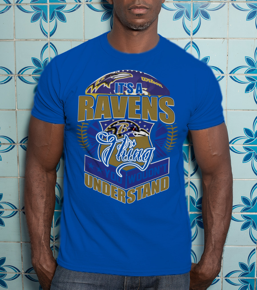 It's A Baltimore Ravens Thing You Wouldn't Understand T-Shirt