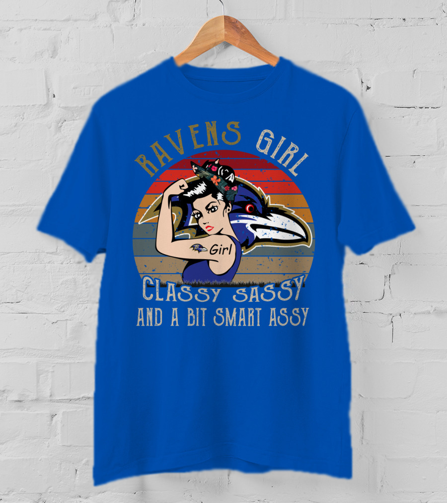 Ravens Girl Classy Sassy And A Bit Smart Assy T-Shirt