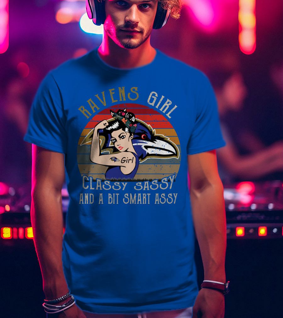 Ravens Girl Classy Sassy And A Bit Smart Assy T-Shirt