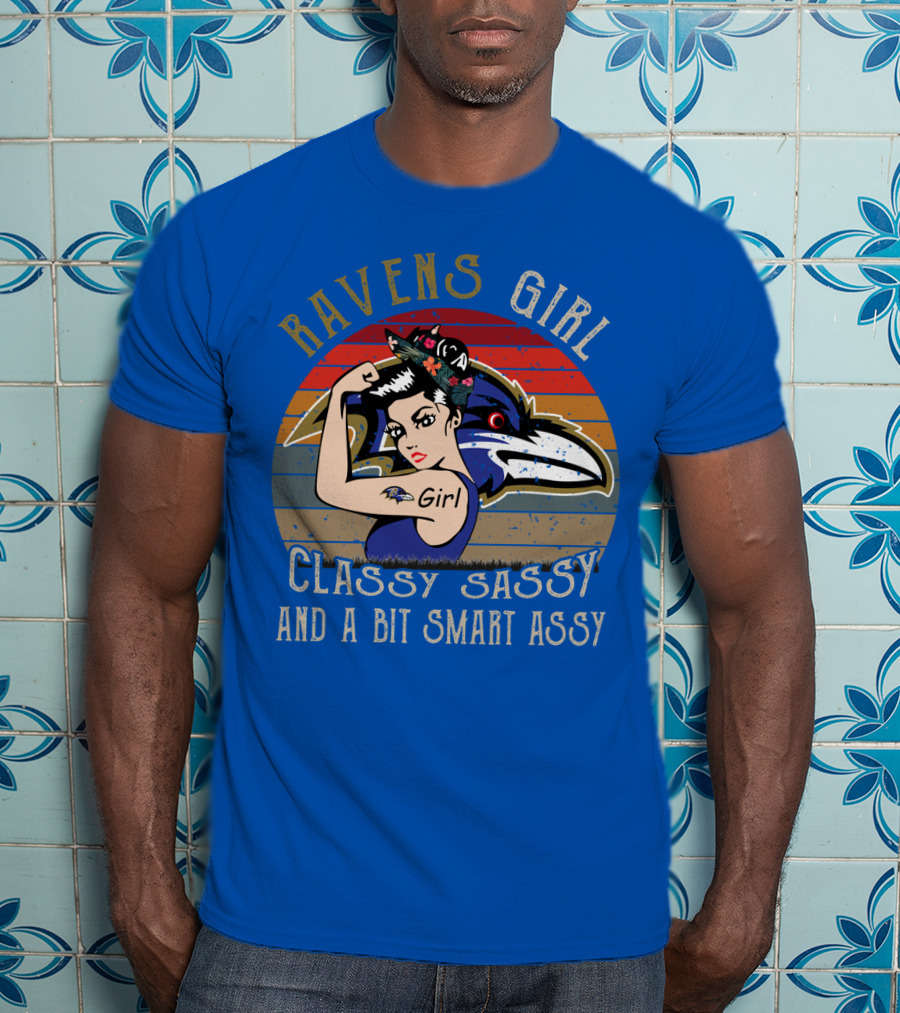 Ravens Girl Classy Sassy And A Bit Smart Assy T-Shirt