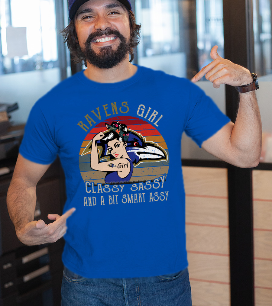 Ravens Girl Classy Sassy And A Bit Smart Assy T-Shirt