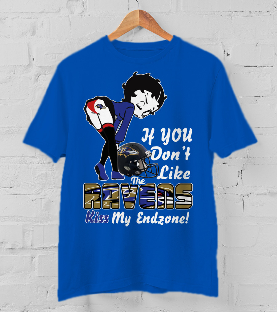 Baltimore Ravens If You Don't Like The Ravens Kiss My Endzone T-Shirt