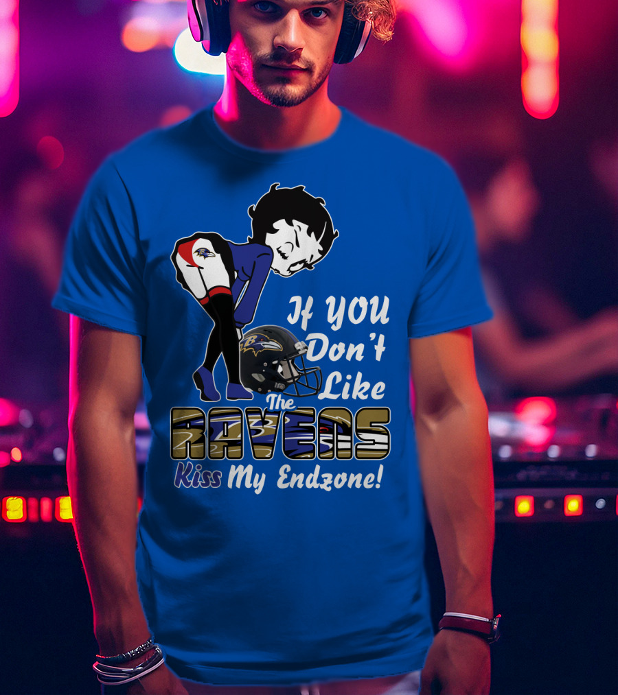 Baltimore Ravens If You Don't Like The Ravens Kiss My Endzone T-Shirt