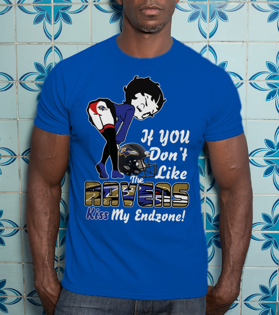Baltimore Ravens If You Don't Like The Ravens Kiss My Endzone T-Shirt