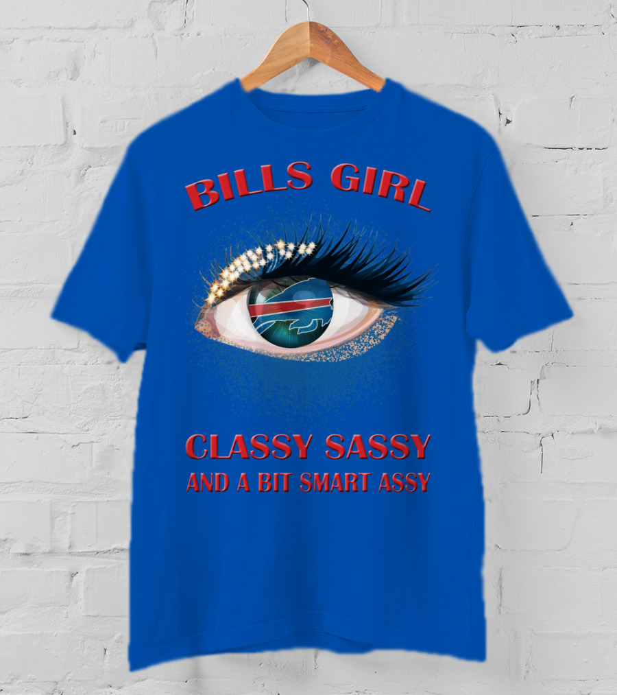 Bills Girl Classy Sassy And A Bit Smart Assy T-Shirt