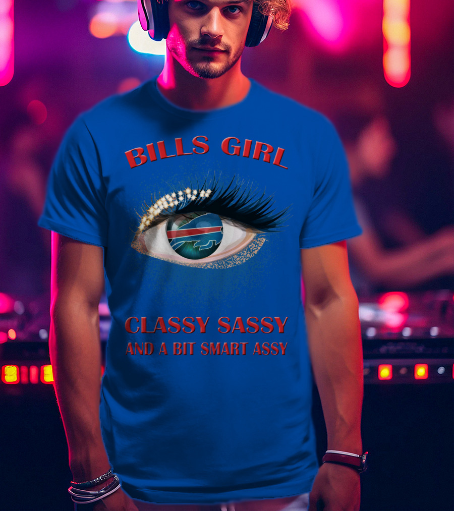 Bills Girl Classy Sassy And A Bit Smart Assy T-Shirt