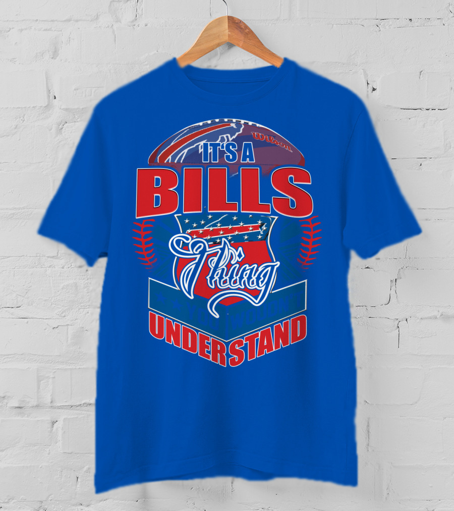It's A Bills Thing You Wouldn't Understand T-Shirt