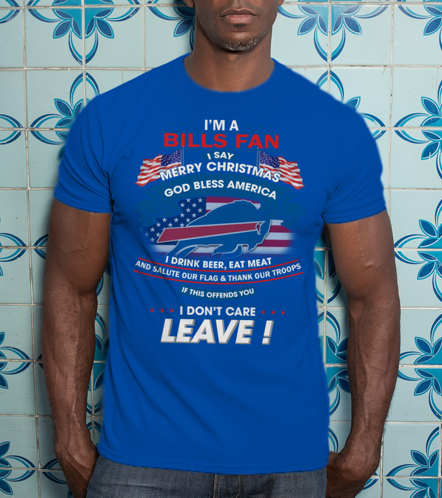 I'm A Bills Fan Merry Christmas God Bless America Flag Troops Leave T-Shirt