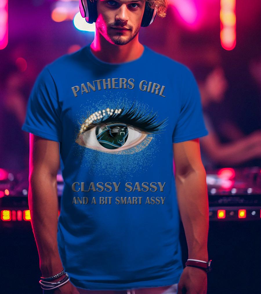 Panthers Girl Classy Sassy And A Bit Smart Assy T-Shirt