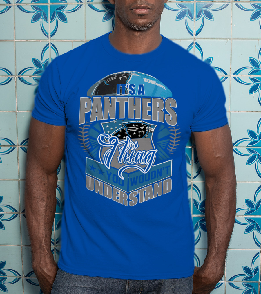 It's A Carolina Panthers Thing You Wouldn't Understand T-Shirt