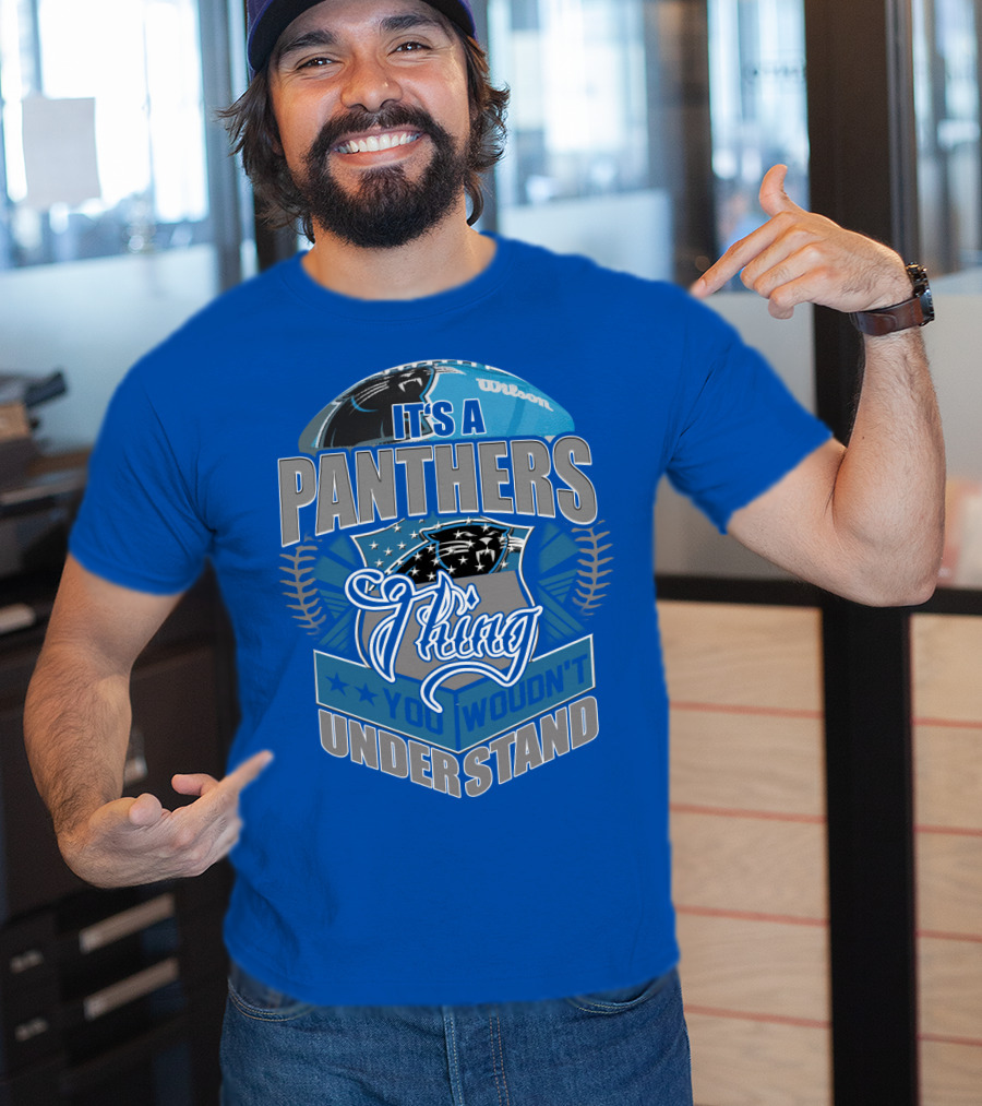 It's A Carolina Panthers Thing You Wouldn't Understand T-Shirt