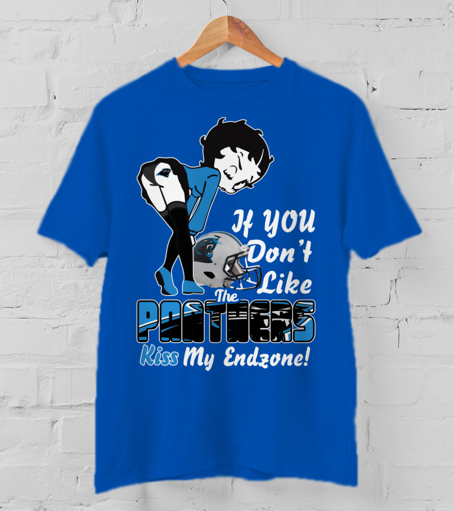 If You Don't Like The Panthers Kiss My Endzone! T-Shirt