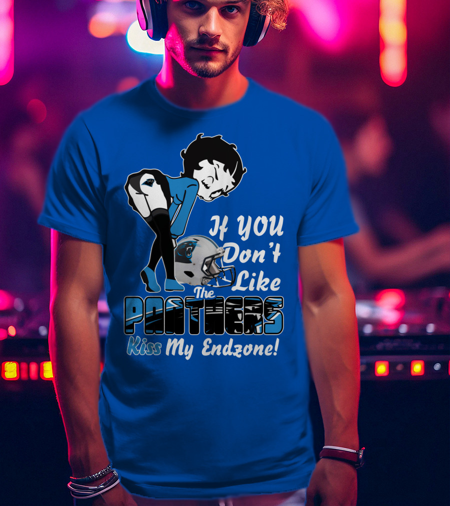 If You Don't Like The Panthers Kiss My Endzone! T-Shirt