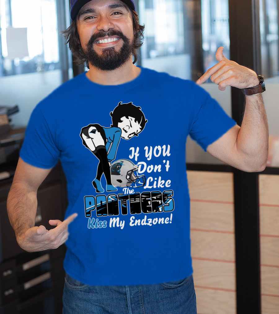 If You Don't Like The Panthers Kiss My Endzone! T-Shirt