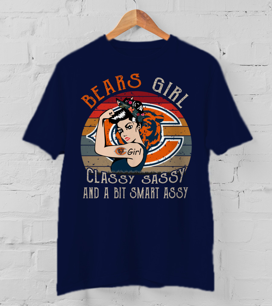 Bears Girl Classy Sassy And A Bit Smart Assy Chicago Bears T-Shirt
