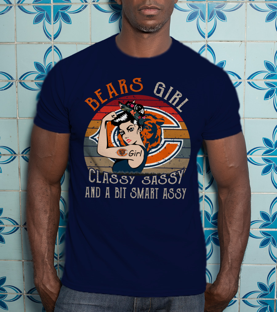 Bears Girl Classy Sassy And A Bit Smart Assy Chicago Bears T-Shirt
