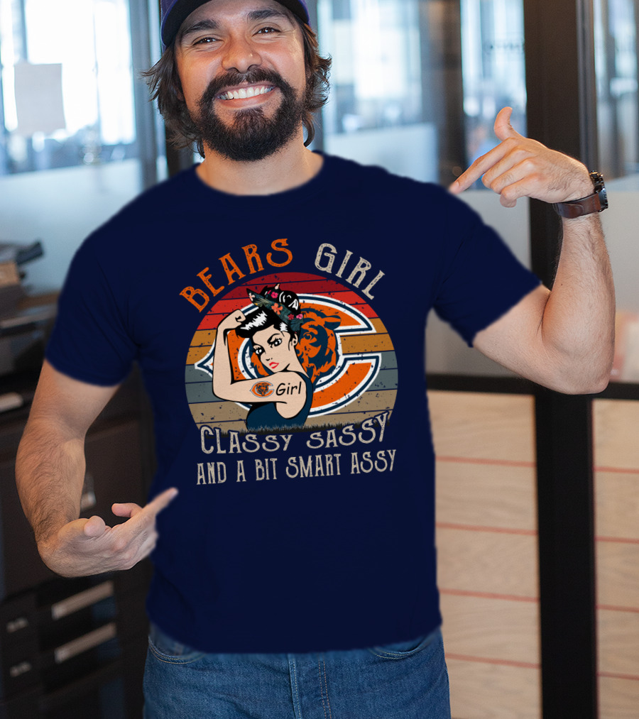 Bears Girl Classy Sassy And A Bit Smart Assy Chicago Bears T-Shirt
