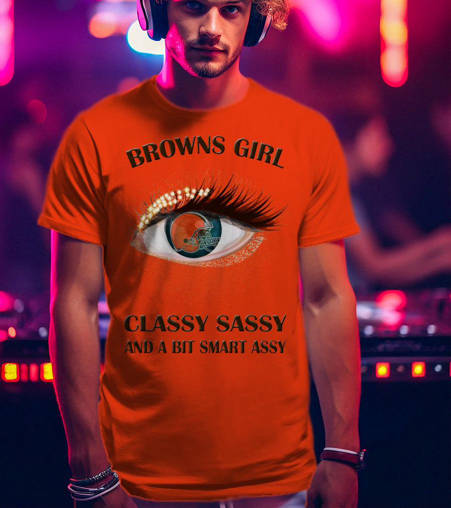 Browns Girl Classy Sassy And A Bit Smart Assy T-Shirt