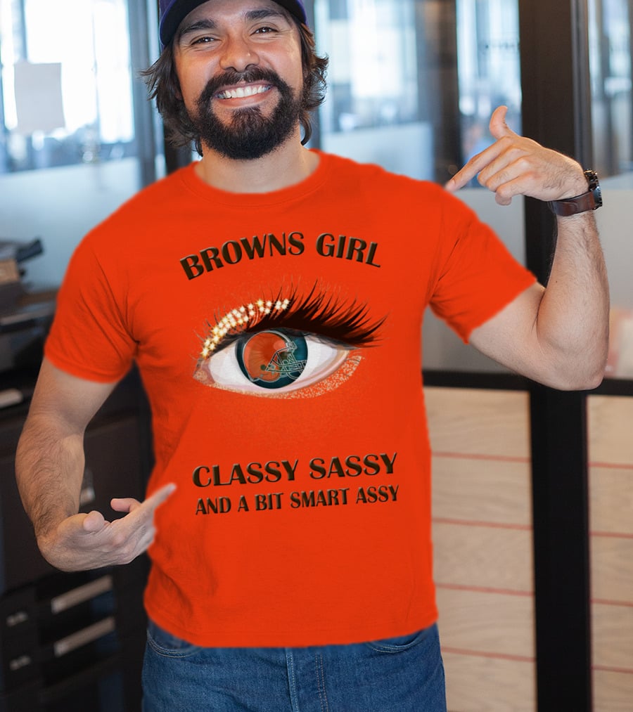 Browns Girl Classy Sassy And A Bit Smart Assy T-Shirt