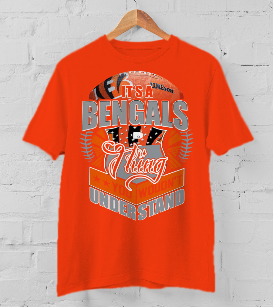 It's A Bengals Thing You Wouldn't Understand T-Shirt