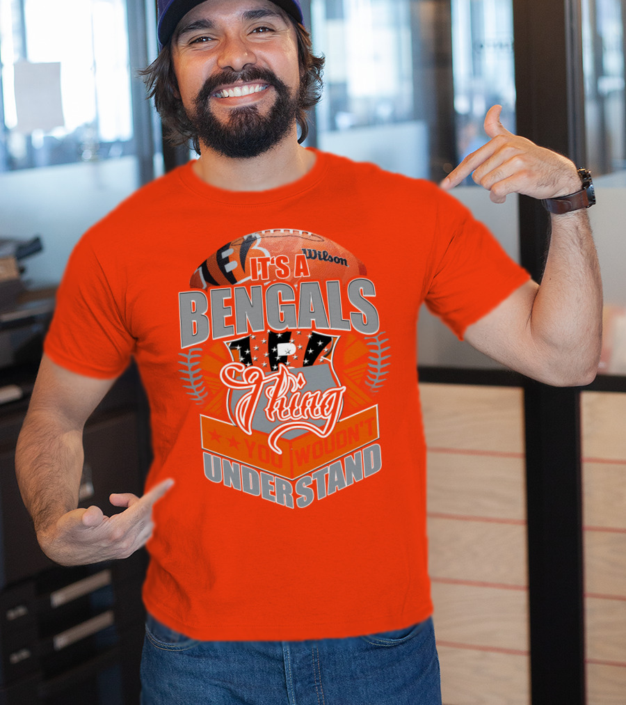 It's A Bengals Thing You Wouldn't Understand T-Shirt