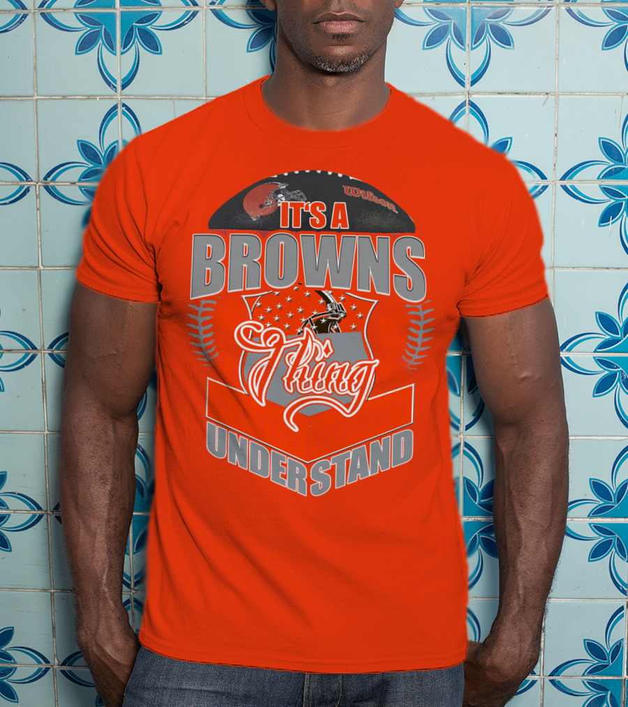 It's A Browns Thing Understand T-Shirt